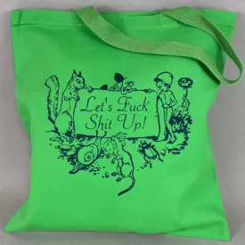 Let's Fuck Shit Up Tote Bag